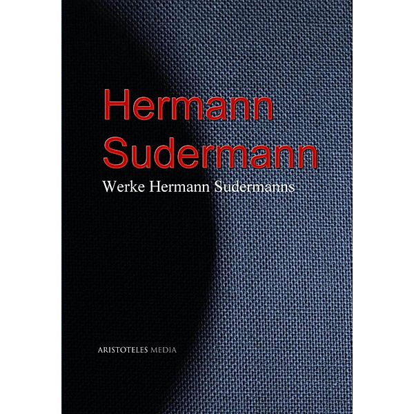 Werke Hermann Sudermanns, Hermann Sudermann