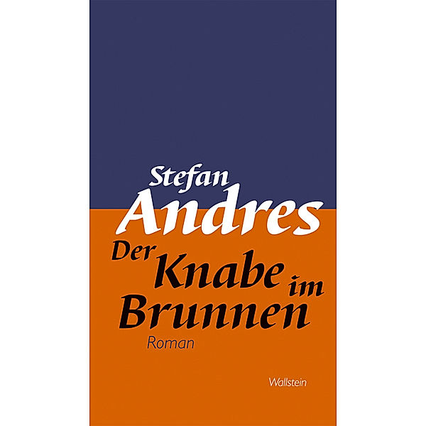 Werke in Einzelausgaben / Der Knabe im Brunnen, Stefan Andres