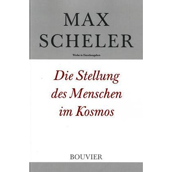 Werke in Einzelausgaben / Die Stellung des Menschen im Kosmos, Max Scheler