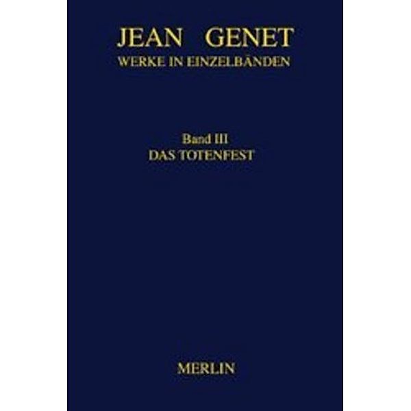 Werke in Einzelbänden: Bd.3 Werkausgabe / Das Totenfest, Jean Genet