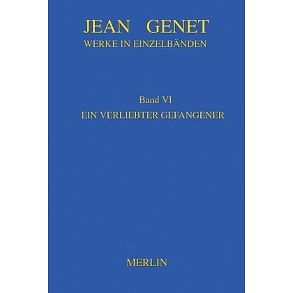 Werke in Einzelbänden: Bd.6 Werkausgabe / Ein verliebter Gefangener, Jean Genet