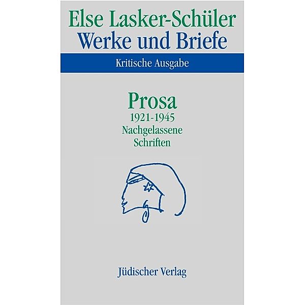 Werke und Briefe. Kritische Ausgabe, 2 Teile. Anmerkungen, 2 Tle., Else Lasker-Schüler
