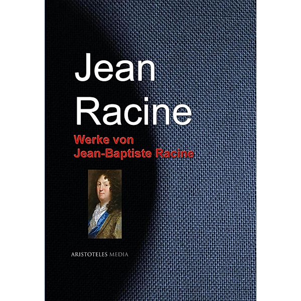 Werke von Jean-Baptiste Racine, Jean Racine