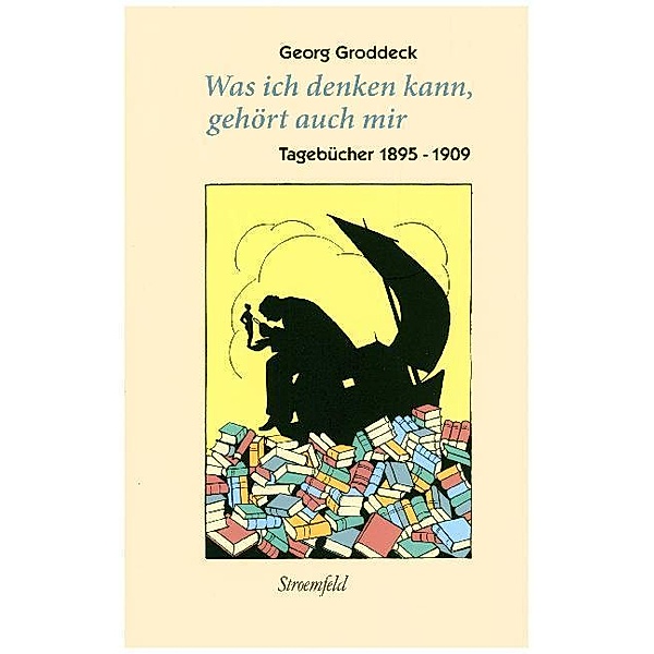 Werke / Was ich denken kann, gehört auch mir, Tagebücher.Bd.1, Georg Groddeck