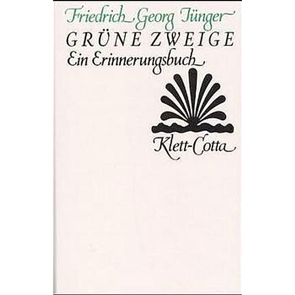 Werke. Werkausgabe in zwölf Bänden / Werke. Werkausgabe in zwölf Bänden / Grüne Zweige (Werke. Werkausgabe in zwölf Bänden, Bd. ?), Friedrich Georg Jünger