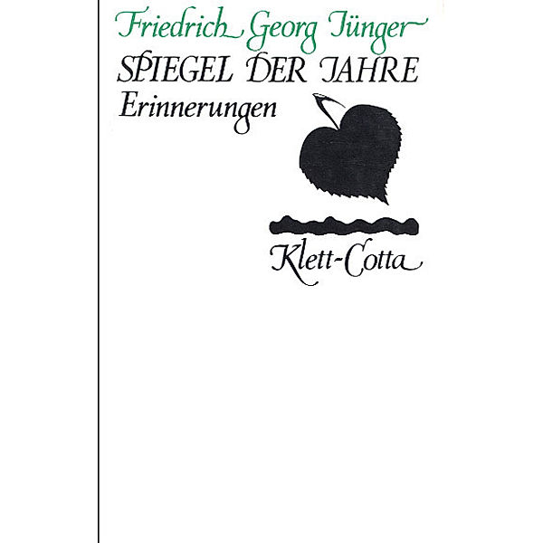 Werke. Werkausgabe in zwölf Bänden / Werke. Werkausgabe in zwölf Bänden / Spiegel der Jahre (Werke. Werkausgabe in zwölf Bänden, Bd. ?), Friedrich Georg Jünger