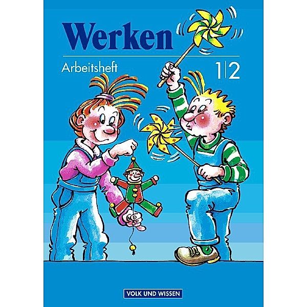 Werken - 1./2. Schuljahr, Horst Ziebell, Katrin Schneider, Brigitte Stiehler