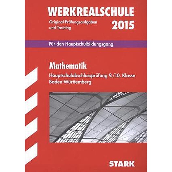 Werkrealschule 2015: Mathematik Hauptschulabschlussprüfung 9./10. Klasse Baden-Württemberg, Walter Schmid