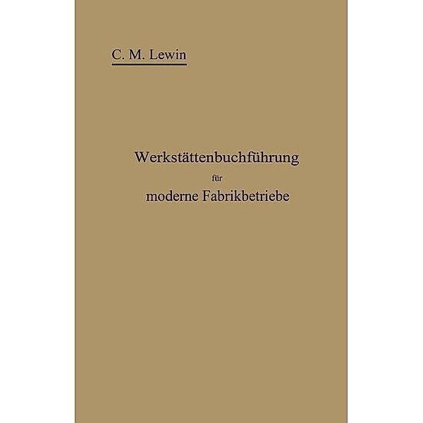 Werkstättenbuchführung für moderne Fabrikbetriebe, Carl M. Lewin, Carl Moritz Lewin