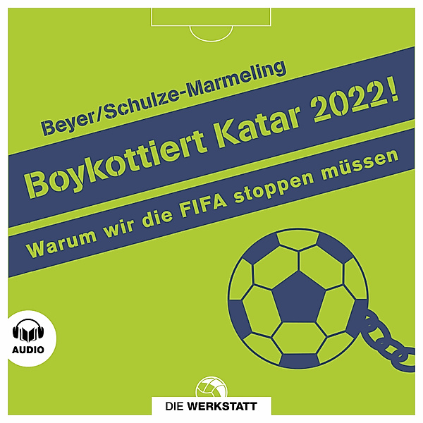 Werkstatt aktuell - 2 - Boykottiert Katar 2022!, Bernd-M. Beyer, Dietrich Schulze-Marmeling