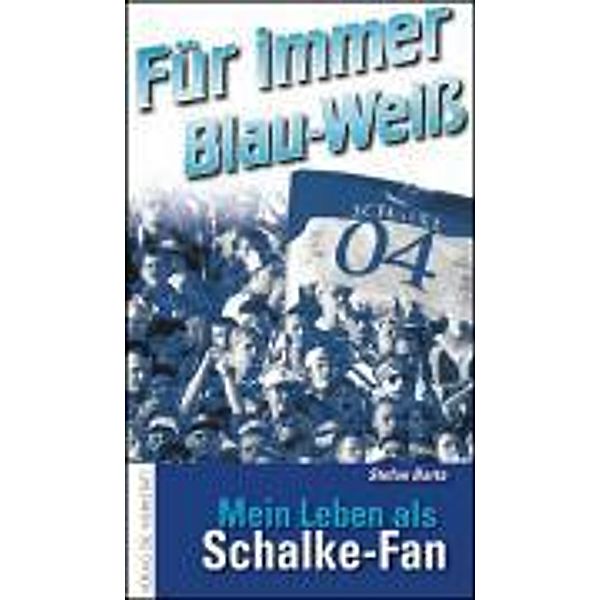 Werkstatt Fanbuch / Für immer Blau-Weiß - Mein Leben als Schalker, Stefan Barta