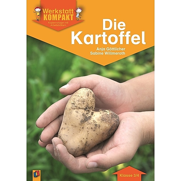 Werkstatt kompakt - Kopiervorlagen mit Arbeitsblättern / Die Kartoffel - Klasse 3/4, Anja Göttlicher, Sabine Willmeroth