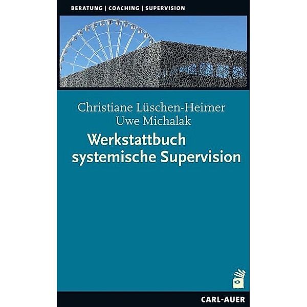 Werkstattbuch systemische Supervision, Christiane Lüschen-Heimer, Uwe Michalak