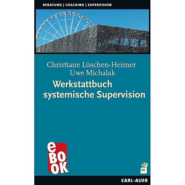 Werkstattbuch systemische Supervision / Beratung, Coaching, Supervision, Christiane Lüschen-Heimer, Uwe Michalak