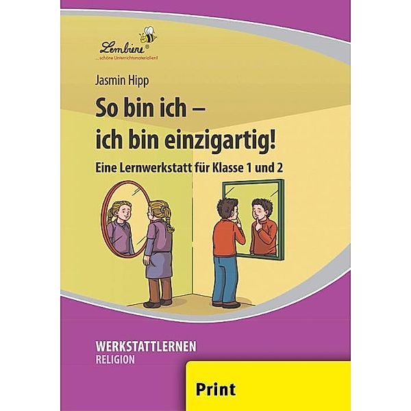 Werkstattlernen Religion / So bin ich - ich bin einzigartig!, Jasmin Hipp