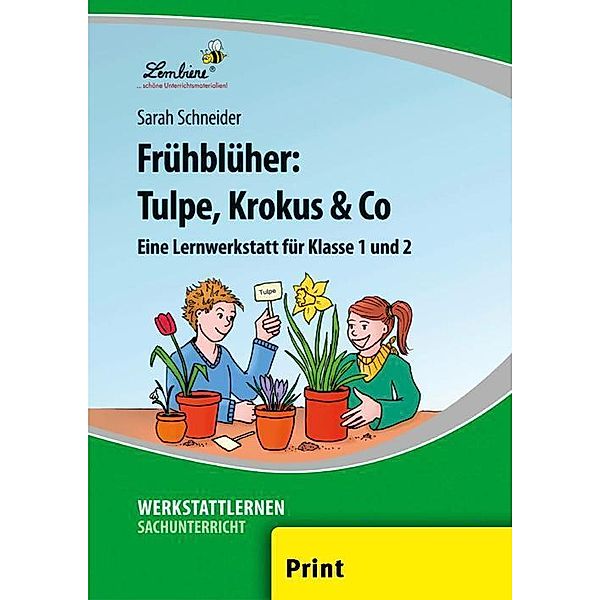 Werkstattlernen Sachunterricht / Frühblüher: Tulpe, Krokus & Co, Sarah Schneider