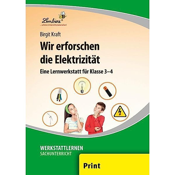 Werkstattlernen Sachunterricht / Wir erforschen die Elektrizität, Birgit Kraft