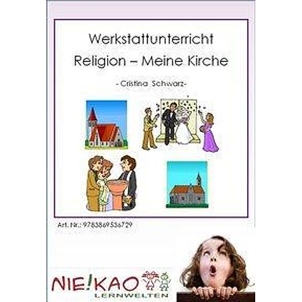Werkstattsunterricht Religion - Meine Kirche, Cristina Schwarz