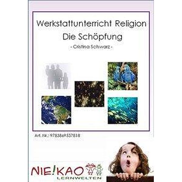 Werkstattunterricht Religion - Die Schöpfung, Cristina Schwarz