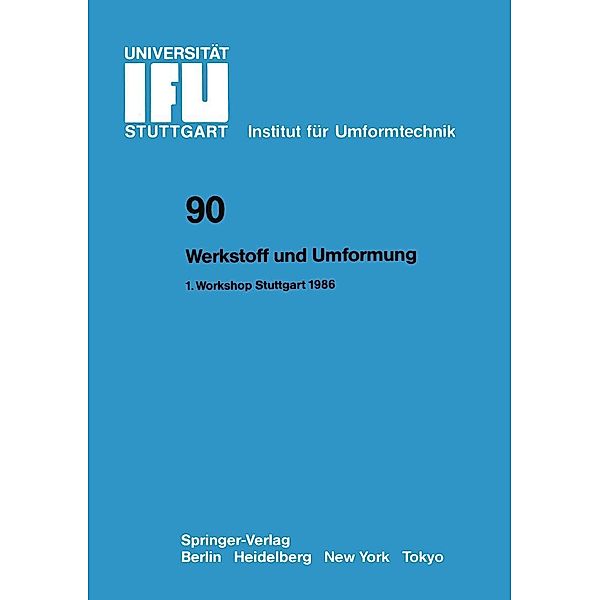 Werkstoff und Umformung / IFU - Berichte aus dem Institut für Umformtechnik der Universität Stuttgart Bd.90
