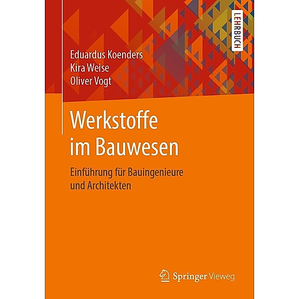 Werkstoffe im Bauwesen, Eduardus Koenders, Kira Weise, Oliver Vogt