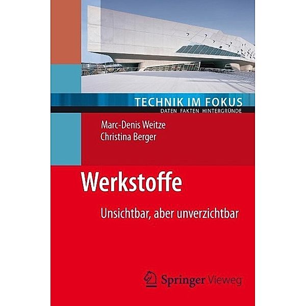 Werkstoffe / Technik im Fokus, Marc-Denis Weitze, Christina Berger