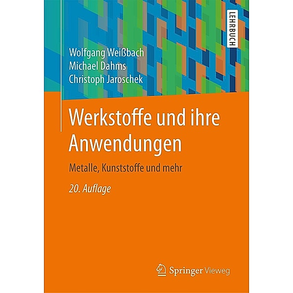 Werkstoffe und ihre Anwendungen, Wolfgang Weissbach, Michael Dahms, Christoph Jaroschek
