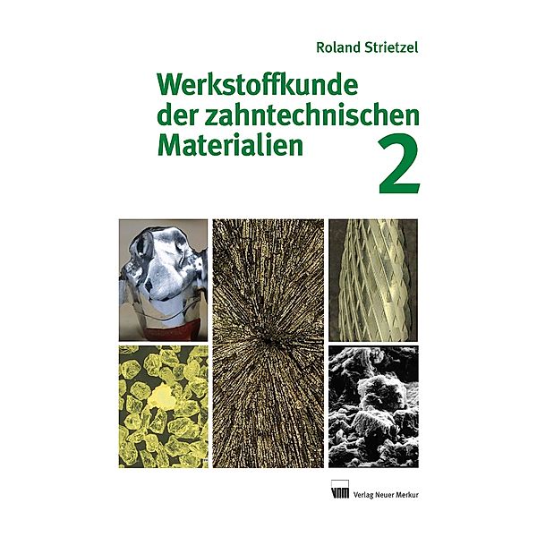 Werkstoffkunde der zahntechnischen Materialien, Band 2, Roland Strietzel