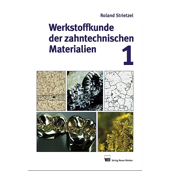 Werkstoffkunde der zahntechnischen Materialien, Band 1, Roland Strietzel