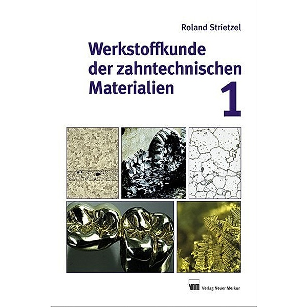 Werkstoffkunde der zahntechnischen Materialien.Bd.1, Roland Strietzel