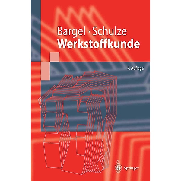 Werkstoffkunde / Springer-Lehrbuch, Hans-Jürgen Bargel, Peter Cardinal, Hermann Hilbrans, Karl-Heinz Hübner, Günter Schulze, Georg Wurzel