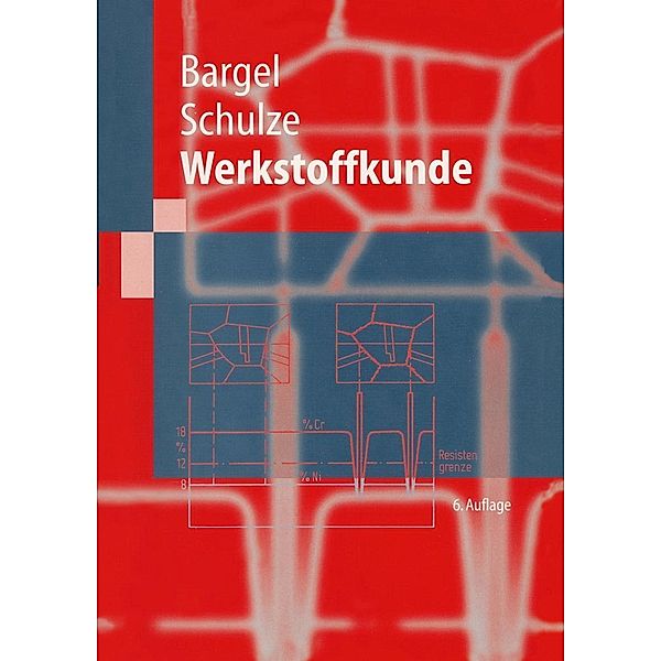 Werkstoffkunde / Springer-Lehrbuch, Hans-Jürgen Bargel, Peter Cardinal, Hermann Hilbrans, Karl-Heinz Hübner, Günter Schulze, Georg Wurzel