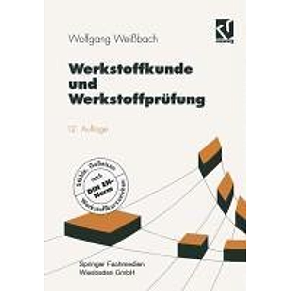 Werkstoffkunde und Werkstoffprüfung / Viewegs Fachbücher der Technik, Wolfgang Weißbach