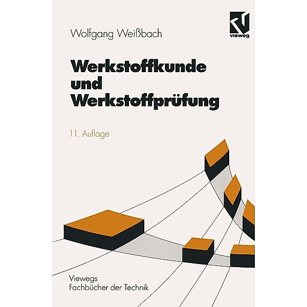 Werkstoffkunde und Werkstoffprüfung / Viewegs Fachbücher der Technik, Wolfgang Weißbach