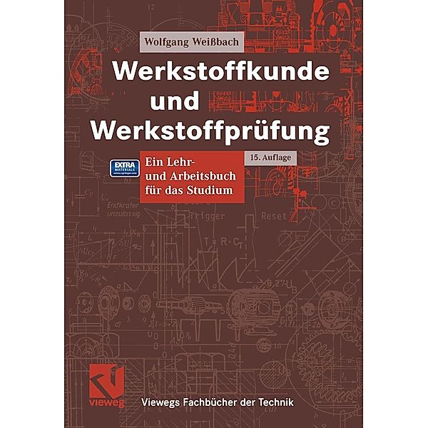 Werkstoffkunde und Werkstoffprüfung / Viewegs Fachbücher der Technik, Wolfgang Weißbach