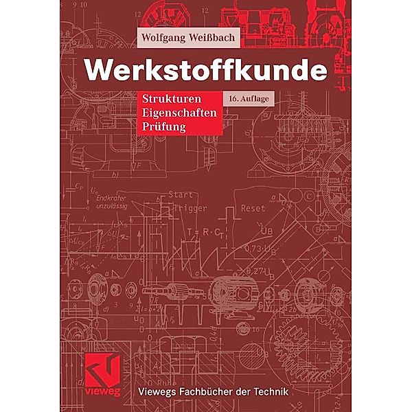 Werkstoffkunde / Viewegs Fachbücher der Technik, Wolfgang Weissbach