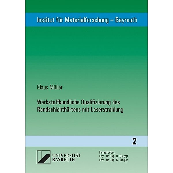 Werkstoffkundliche Qualifizierung des Randschichthärtens mit Laserstrahlung, Klaus Müller