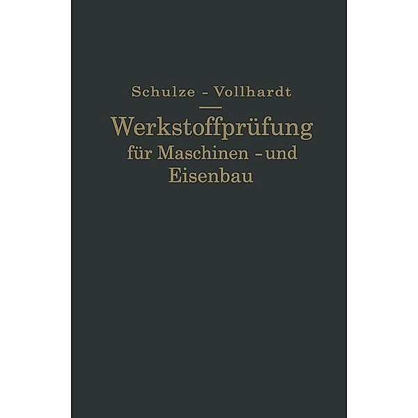 Werkstoffprüfung für Maschinen- und Eisenbau, Gustav Schulze, Ernst Vollhardt