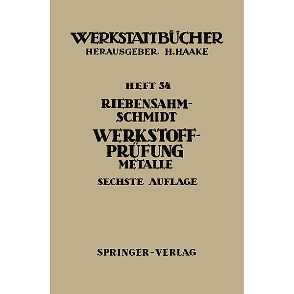 Werkstoffprüfung / Werkstattbücher Bd.34, P. Riebensahm, Paul W. Schmidt