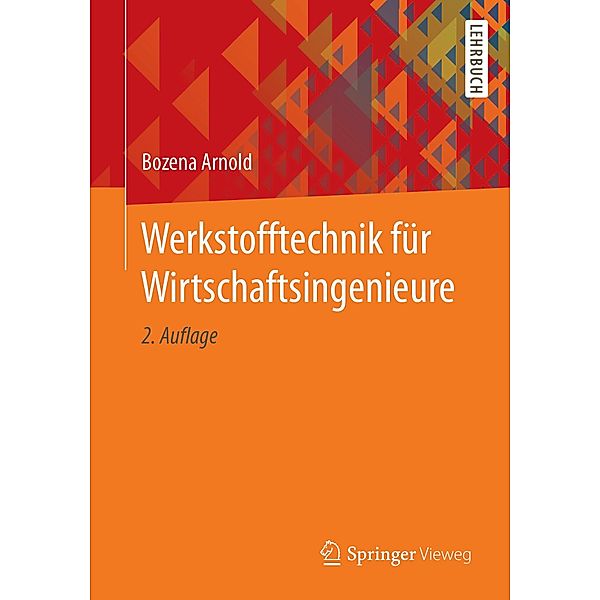 Werkstofftechnik für Wirtschaftsingenieure, Bozena Arnold