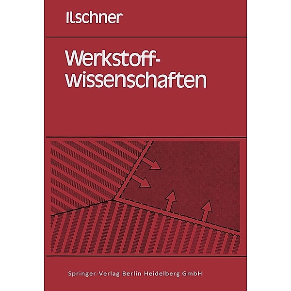 Werkstoffwissenschaften, B. Ilschner