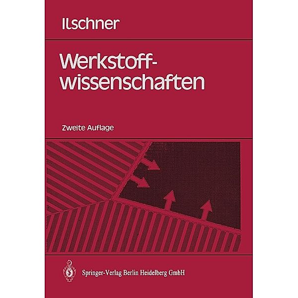 Werkstoffwissenschaften / Springer-Lehrbuch, Bernhard Ilschner