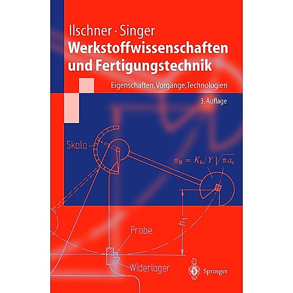 Werkstoffwissenschaften und Fertigungstechnik / Springer-Lehrbuch, B. Ilschner, Robert F. Singer