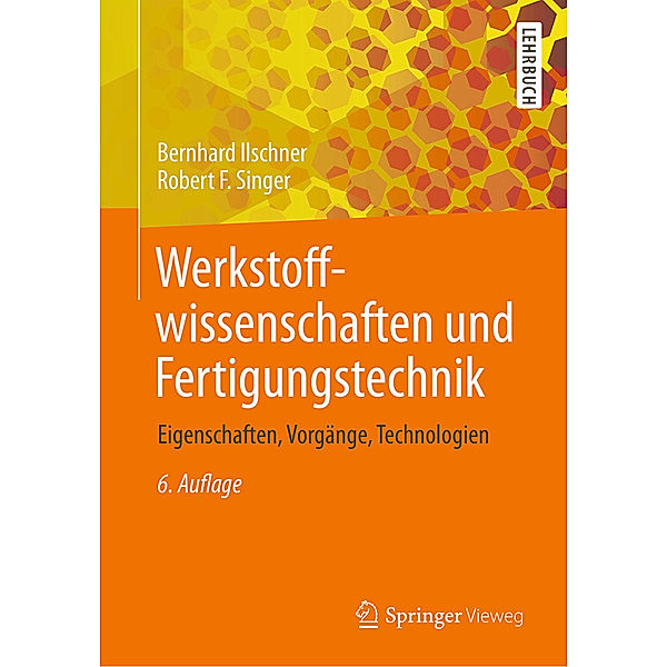 Werkstoffwissenschaften und Fertigungstechnik, Bernhard Ilschner, Robert F. Singer