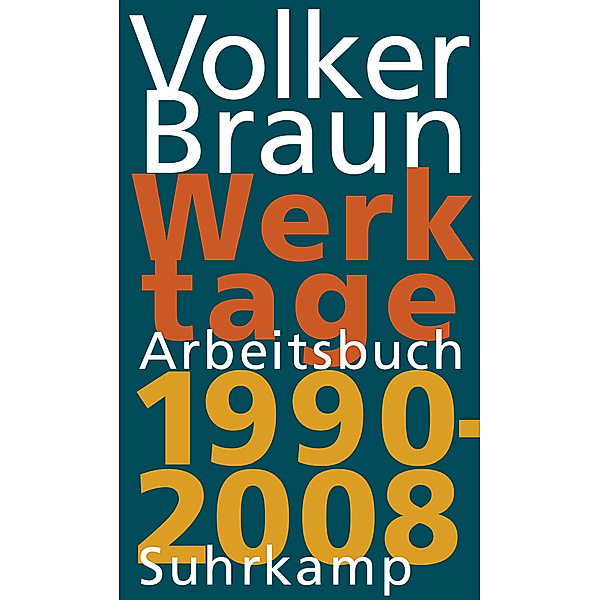 Werktage - Arbeitsbuch 1990-2008, Volker Braun