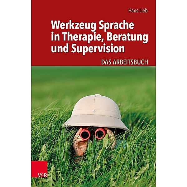 Werkzeug Sprache in Therapie, Beratung und Supervision, Hans Lieb
