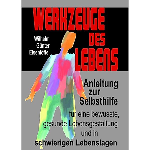 Werkzeuge des Lebens, Wilhelm G Eisenlöffel