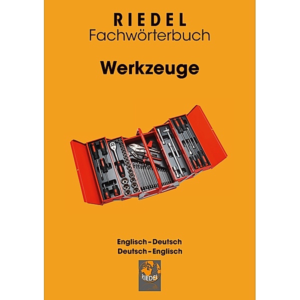 Werkzeuge / Riedel Fachwörterbuch Bd.-, Stefan Riedel