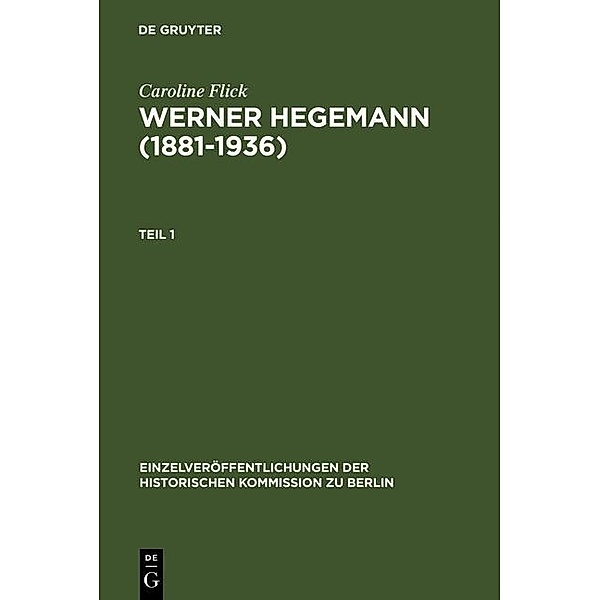 Werner Hegemann (1881-1936) / Einzelveröffentlichungen der Historischen Kommission zu Berlin Bd.84, Caroline Flick