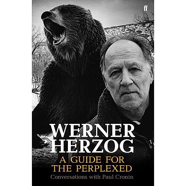 Werner Herzog - A Guide for the Perplexed, Paul Cronin